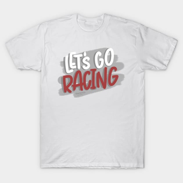 Let’s Go Racing T-Shirt by hoddynoddy